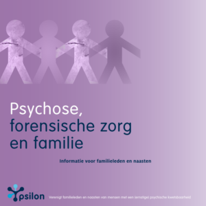 Psychose, forensische zorg en familie