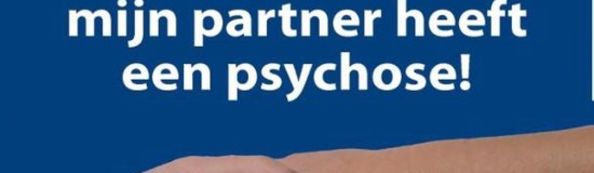 Help, mijn partner heeft een psychose!
